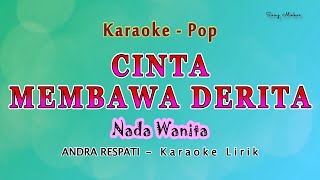 Cinta Membawa Derita  Karaoke NADA WANITA  ANDRA RESPATI Pop Melayu [upl. by Wettam85]