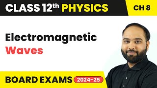 Electromagnetic Waves  Class 12 Physics Chapter 8  CBSE 202425 [upl. by Kcaj489]