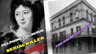 The Real Story Behind the LaLaurie Mansion Torture and Murder [upl. by Klinger]