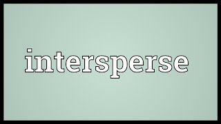 Intersperse Meaning [upl. by Vinita]