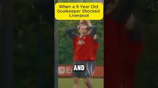 The 9 Year Old Goalkeeper Shocked Liverpool [upl. by Larsen487]