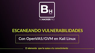 Escaneo de Vulnerabilidades desde Kali Linux con OpenVAS  Behackerpro [upl. by Potts]