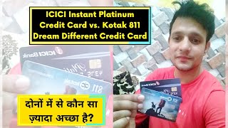 Kotak 811 Dream Different vs ICICI Instant Platinum Credit Card  Comparision Which Is Better [upl. by Gregoire]