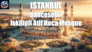 Iskilipli Atif Hoca Mosque  Bahcesehir  Istanbul4K  Turkey4K [upl. by Mccormac]