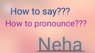 How to say Neha  How to pronounce Neha  English vocabulary  Neha pronounciation [upl. by Yrollam100]