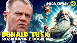 DONALD TUSK ROZMAWIA z BOGIEM 👼  Kawał o Donaldzie Tusku 14 😆 PARODIA AI [upl. by Ramsden]