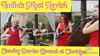 Indias Most Lavish Buffet Sunday Garden Brunch  Claridges Hotel New Delhi  Watch Till The End [upl. by Ferdinand528]