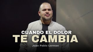 CUANDO EL DOLOR TE CAMBIA  Juan Pablo Lerman lacentraloficialcol [upl. by Leif]