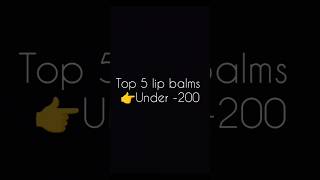 😘Top 5 Best Lip Balms in India under 200shorts official sinu lipbalmyoutubeshorts trending [upl. by Quentin]