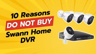 DONT BUY Swann Home DVR Before Watching This 10 Reasons [upl. by Feilak]