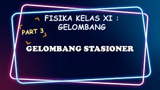 FISIKA KELAS XI  GELOMBANG PART 3  Gelombang Stasioner Ujung Tertutup dan Ujung Terbuka [upl. by Maia339]