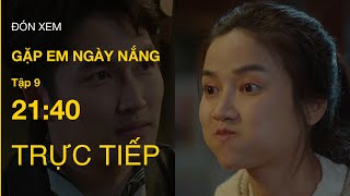 TRỰC TIẾP VTV3  Full Tập 9  Gặp em ngày nắng [upl. by Siron178]