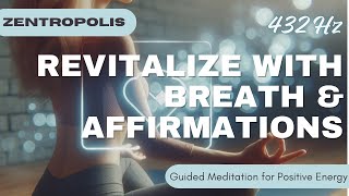 Revitalize with Breath amp Affirmations Guided Meditation for Positive Energy [upl. by Auohp]