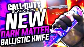 UNLOCKING DARK MATTER quotBALLISTIC KNIFEquot  BLACK OPS 3 DARK MATTER CAMO quotBALLISTIC KNIFEquot GAMEPLAY [upl. by Deidre]