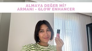 ALMAYA DEĞER Mİ  ARMANI  FLUID SHEER GLOW ENHANCER [upl. by Nnylacissej784]