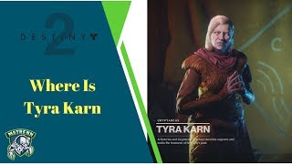 Destiny 2  Where is Tyra Karn [upl. by Mikes]