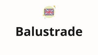 How to pronounce Balustrade [upl. by Nirred404]