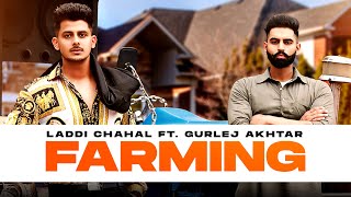 Farming Full Audio  Laddi Chahal Ft Parmish Verma  Desi Crew  Mahira Sharma  Latest Songs 2023 [upl. by Llezo]