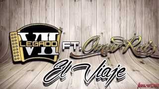 Legado 7 Ft Omar Ruiz  El Viaje Corrido Inedito Studio [upl. by Kaye852]