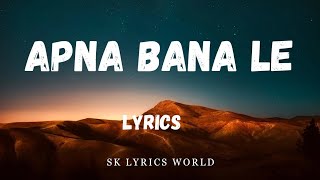 APNA BANA LE  Varun Dhawan Kriti Sanon Arijit sings Amitabh Bhattachary   LYRICS VIDEO [upl. by Aetnuahs60]