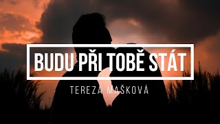 Tereza Mašková  Budu Při Tobě Stát  Lyrics  Text [upl. by Karlotte]