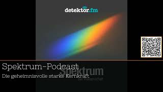 quotDie starke Kernkraft Geheimnisse des Universums im SpektrumPodcast entdeckenquot podcast 30Minuten [upl. by Crane]