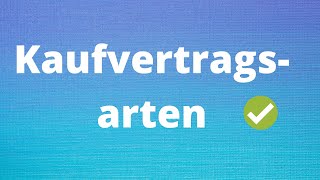 Kaufvertragsarten  einfach erklärt [upl. by Nortyad161]