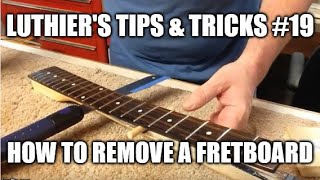 Luthiers Tips amp Tricks  19  How to remove a fretboard from a twisted neck [upl. by Balbur]