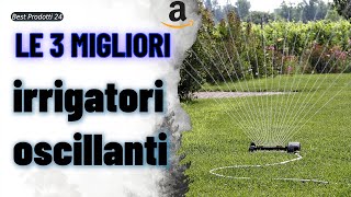 ➤ Le 3 migliori irrigatori oscillanti ✓ [upl. by Weatherby884]