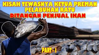 RAJA PREMAN PELABUHAN RATU YANG PALING SADIS TEW4S DITANGAN PENJUAL IKAN [upl. by Ettenav]