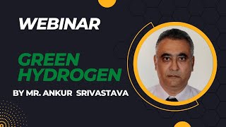 quotGreen Hydrogenquot by Mr Ankur Srivastava [upl. by Nuahsak]