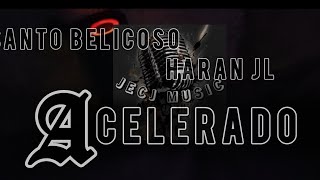 Acelerado  Santo Belicoso FT Haran JL [upl. by Leslie]