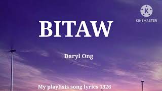 BITAW  DARYL ONGlyrics [upl. by Doralynne]