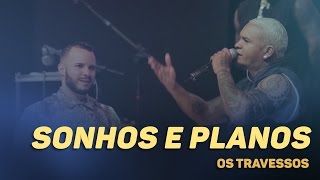 Os Travessos  Sonhos e planos 20 Anos  Ao vivo [upl. by Leirda]