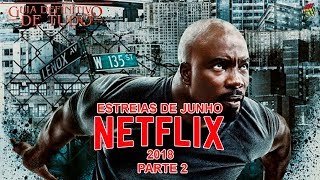 Estreias Netflix de Junho 2018  Parte 2  Guia Definitivo de Tudo [upl. by Nalyorf659]