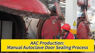 AAC Production Manual Autoclave Door Sealing Process AACProduction AutoclaveProcess [upl. by Nisaj]