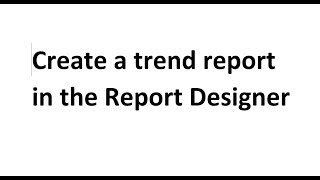 Create a trend report in the Report Designer [upl. by Esau]