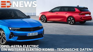 2023 Opel Astra Electric Opel eAstra auch als Kombi Technische Daten Abmessungen amp Fakten  News [upl. by Nerita249]