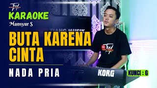 BUTA KARENA CINTA KARAOKE  NADA PRIA [upl. by Eneleh]