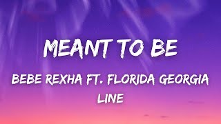 Bebe Rexha ft Florida Georgia Line  Meant To Be Lyrics [upl. by Grantham]