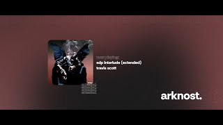 sdp interlude Extended  Travis Scott 2024 ver [upl. by Enasus]