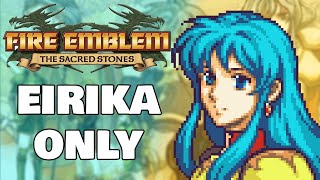 Can You Beat Fire Emblem The Sacred Stones With Only Eirika [upl. by Aicylla]