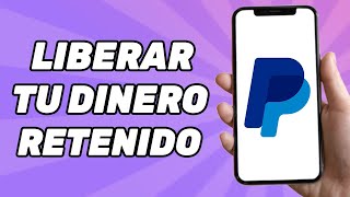 Cómo liberar tu dinero retenido en PayPal 2024 [upl. by Thoma]