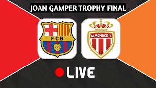 BARCELONA VS AC MONACO LIVE STREAMING  JOAN GAMPER TROPHY FINAL  barcelonalive [upl. by Horowitz]