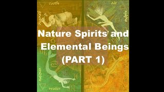 Nature Spirits  Elementals PART 1 [upl. by Thamora]