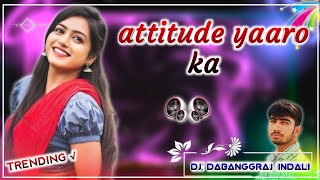 Attitude Yaro Ka Dj Remix  Dj Dabanggraj Indali  Instagram Vairal Song 💫 [upl. by Altis]