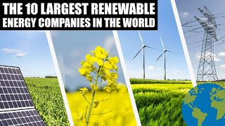 The 10 largest renewable energy companies in the world [upl. by Goodson]