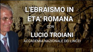 Lebraismo in età romana Intervista a Lucio Troiani Accademia Lincei [upl. by Stiruc]