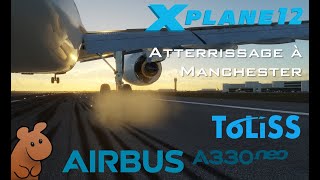 XP12 ToLiss A330neo Atterrissage à Manchester [upl. by Eilhsa]