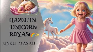 “Hazel’in Unicorn Rüyası  Çocuklar İçin Uyku Masalı 🦄✨” [upl. by Wendye]